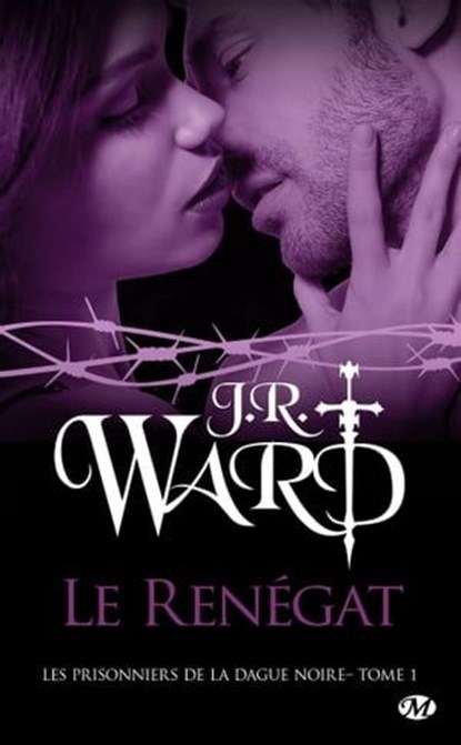 Les Prisonniers de la dague noire, T1 : Le Renégat, J.R. Ward - Ebook - 9782811237080