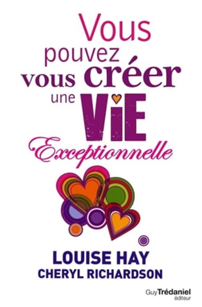 Vous pouvez vous créer une vie exceptionnelle, Louise Hay ; Cheryl Richardson - Ebook - 9782813210685