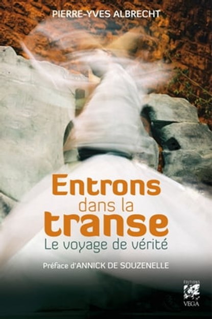 Entrons dans la transe - Le voyage de vérité, Pierre-Yves Albrecht ; Annick de Souzenelle - Ebook - 9782813210739