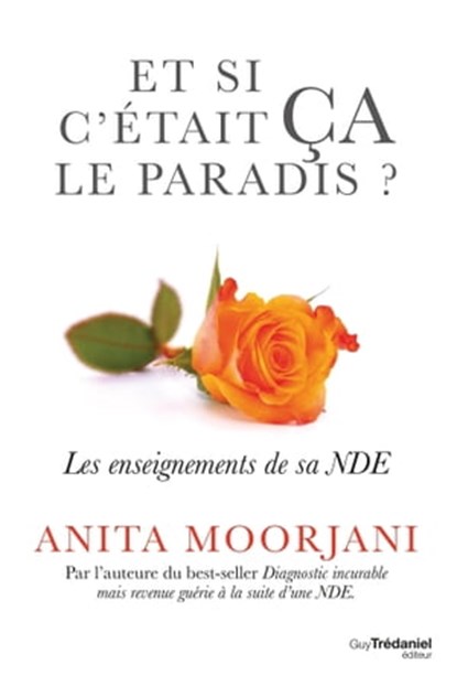 Et si c'était ça le paradis - Les enseignement de sa NDE, Anita Moorjani - Ebook - 9782813214089