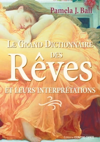 Le grand dictionnaire des rêves - Et leurs interprétations, Pamela J. Ball - Ebook - 9782813214867