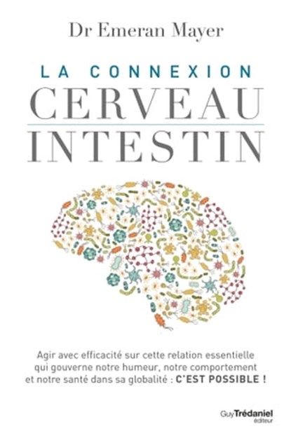 La connexion cerveau intestin, Emeran Mayer - Ebook - 9782813215031
