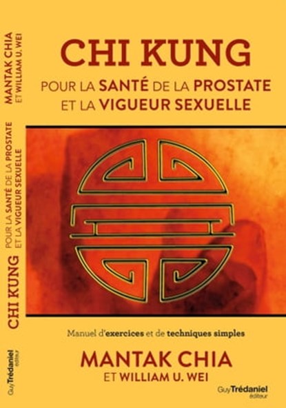 Chi Kung - Pour la santé de la prostate et la vigueur sexuelle, Mantak Chia ; William U. Wei - Ebook - 9782813215512