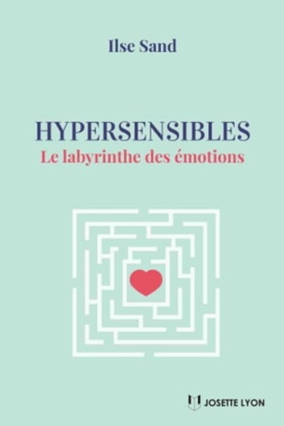 Hypersensibles - Le labyrinthe des émotions, Ilse Sand - Ebook - 9782813217820