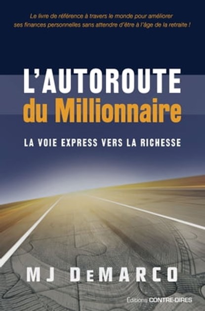 L'autoroute du millionnaire - La voie express vers la richesse, MJ Demarco - Ebook - 9782813219404
