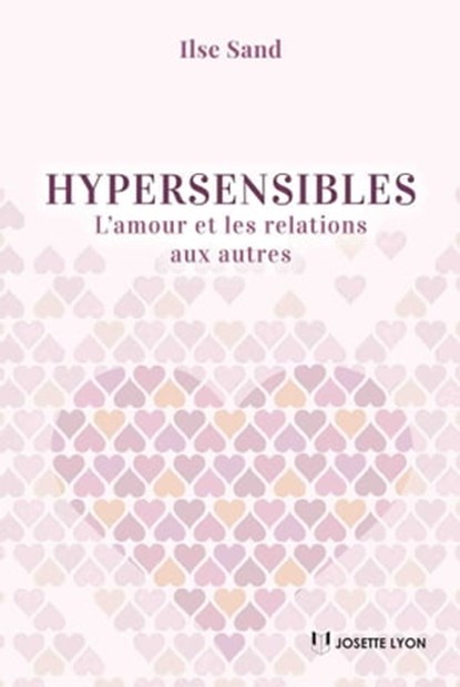 Hypersensibles - L'amour et les relations aux autres, Ilse Sand - Ebook - 9782813219992