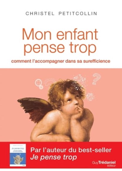 Mon enfant pense trop - Comment l'accompagner dans sa surefficience, Christel Petitcollin - Ebook - 9782813220578