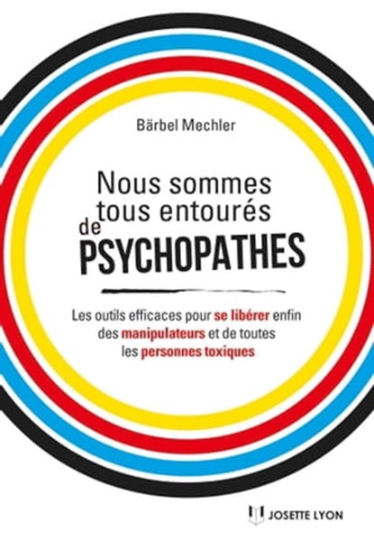 Nous sommes tous des psychopathes - Les outils efficaces pour se libérer enfin des manipulateurs et de toutes les personnes toxiques, Bärbel Mechler - Ebook - 9782813220950