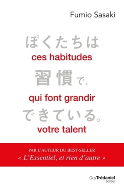 Ces habitudes qui font grandir votre talent, Fumio Sasaki - Ebook - 9782813223197