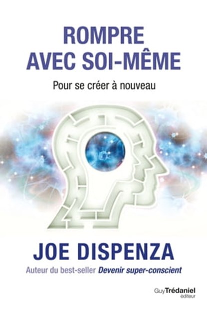 Rompre avec soi-même, Joe Dispenza - Ebook - 9782813223852
