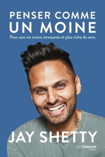 Penser comme un moine, Jay Shetty - Ebook - 9782813224224