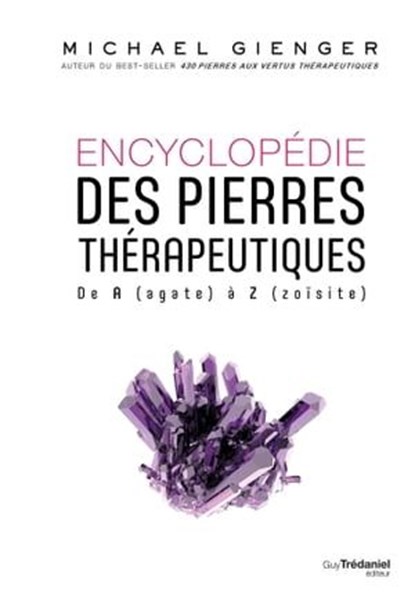 Encyclopédie des pierres thérapeutiques - De A (agate) à Z (zoïsite), Michael Gienger - Ebook - 9782813225115