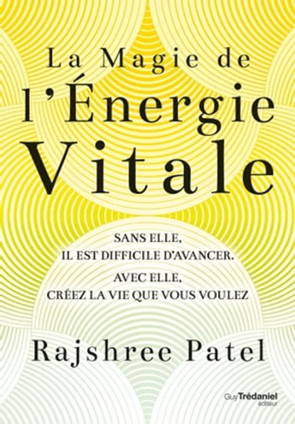 La magie de l'énergie vitale, Rajshree Patel ; Dave Asprey - Ebook - 9782813225429