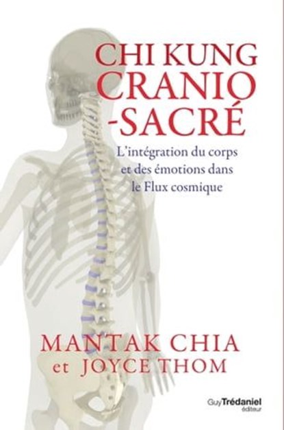 Chi kung cranio-sacré - L'intégration du corps et des émotions dans le flux cosmique, Mantak Chia ; Joyce Thom - Ebook - 9782813226327