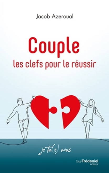 Couple, les clefs pour le réussir - Je tu(e) nous, Jacob Azeroual - Ebook - 9782813226464