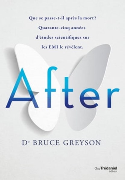After - Que se passe-t-il après la mort ? Quarante-cinq années d'études scientifiques sur les EMI le révèlen, Bruce Greyson - Ebook - 9782813226679