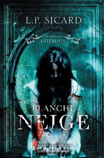 Blanche-Neige - Les contes interdits, Louis-Pier Sicard - Ebook - 9782813226792