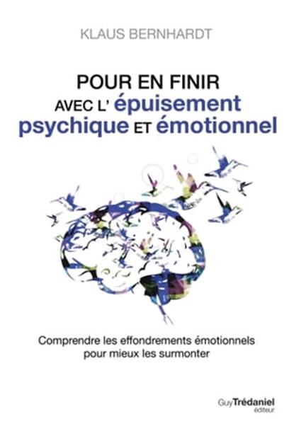 Pour en finir avec l'épuisement psychique et émotionnel, Klaus Bernhardt - Ebook - 9782813228130