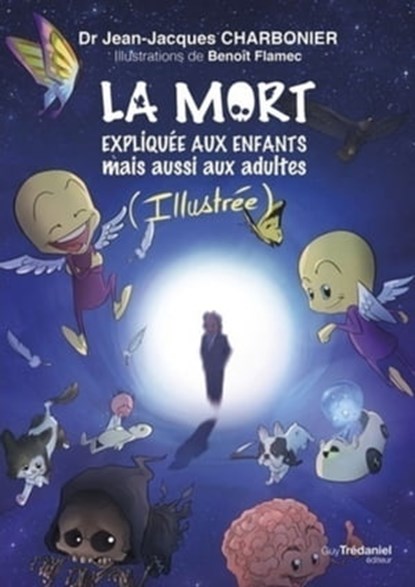 La mort expliquée aux enfants mais aussi aux adultes (Illustrée), Jean-Jacques Charbonier ; Olivier Chambon - Ebook - 9782813228963