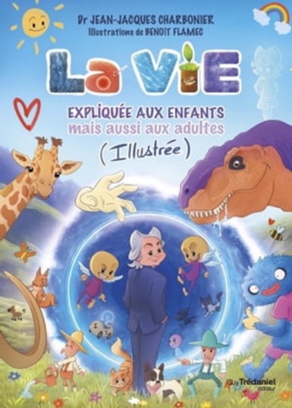 La vie expliquée aux enfants (illustrée), Jean-Jacques Charbonier - Ebook - 9782813229212