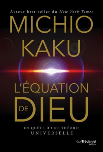 L'équation de Dieu - En quête d'une théorie universelle, Michio Kaku - Ebook - 9782813229687