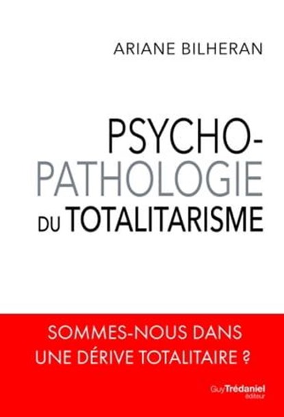Psycho-pathologie du totalitarisme, Ariane Bilheran - Ebook - 9782813230713