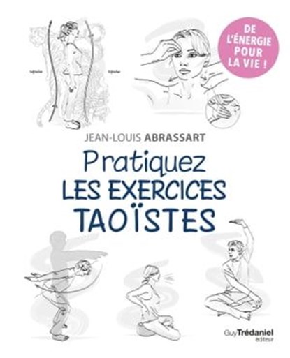 Pratiquez les exercices taoïstes, Jean-Louis Abrassart - Ebook - 9782813231048