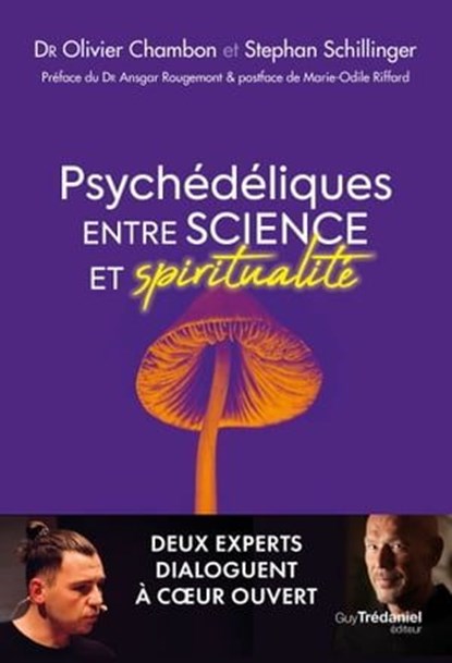 Psychédéliques : entre science et spiritualité, Olivier Chambon ; Stephan Schillinger ; Ansgar Rougemont-Bücking ; Marie-Odile Riffard - Ebook - 9782813231758