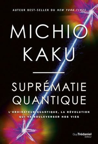 Suprématie quantique - L'ordinateur quantique, la révolution qui va boulverser nos vies, Michio Kaku - Ebook - 9782813233462