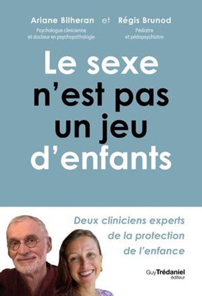 Le sexe n'est pas un jeu d'enfant, Ariane Bilheran ; Régis Brunod - Ebook - 9782813234261