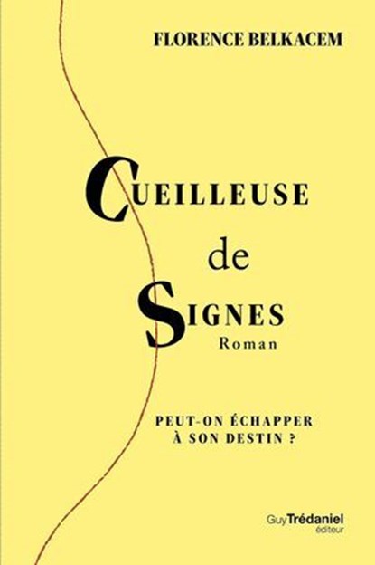 Cueilleuse de signes - Peut-on échapper à son destin ?, Florence Belkacem - Ebook - 9782813234513