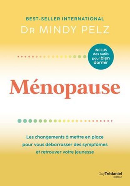 Ménopause - Les changements à mettre en place pour vous débarrasser des symptômes et retrouver votre jeunesse, Mindy Pelz ; Daniel D. Pompa - Ebook - 9782813235350