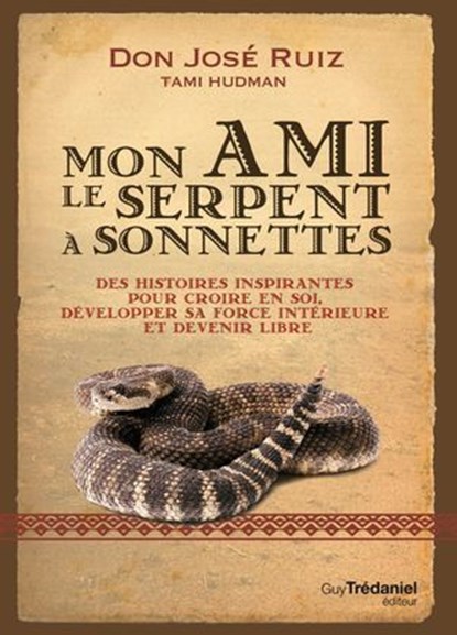 Mon ami le serpent à sonnettes - Leçons sur la perte, la vérité et la transformation, Don José Ruiz ; Don Miguel Ruiz - Ebook - 9782813235633