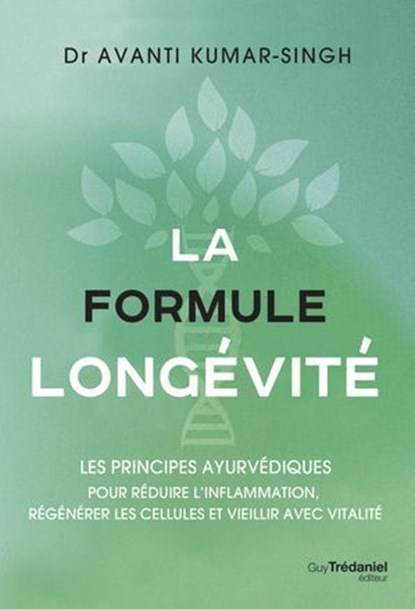 La formule longévité - Les principes ayurvédiques, Avanti Kumar-Singh - Ebook - 9782813235886