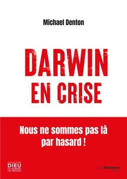 Darwin en crise - Nous ne sommes pas là par hasard !, Michael Denton ; Didier Raoult - Ebook - 9782813236432