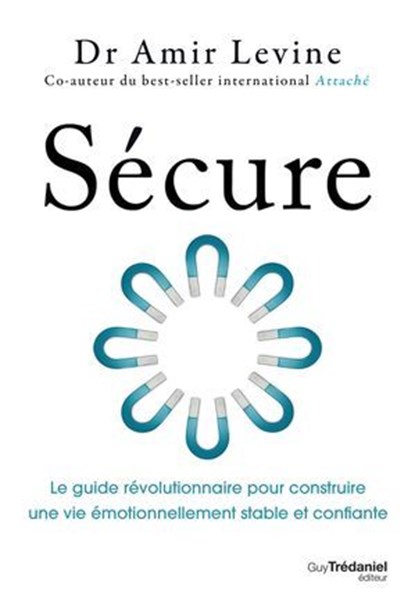 Sécure - Le guide révolutionnaire pour construire une vie émotionnellement stable et confiante, Amir Levine - Ebook - 9782813237118