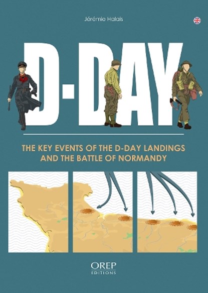 D-Day: the Key Events of the D-Day Landings and the Battle of Normandy, Jérémie Halais - Gebonden - 9782815106993