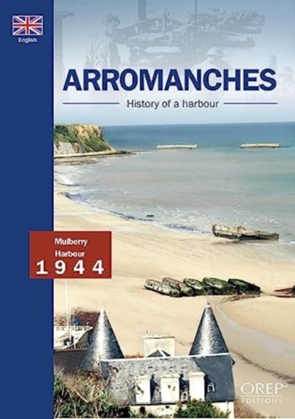 Arromanches, History Of A Harbour, Collectif - Paperback - 9782815107174