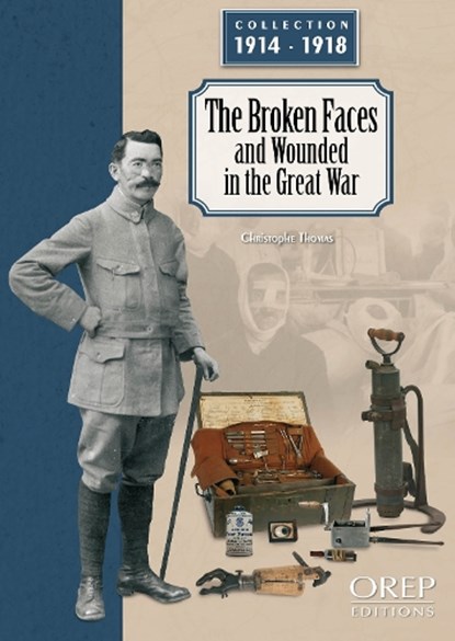 The Broken Faces and Wounded in the Great War, Christophe Thomas - Gebonden - 9782815108232
