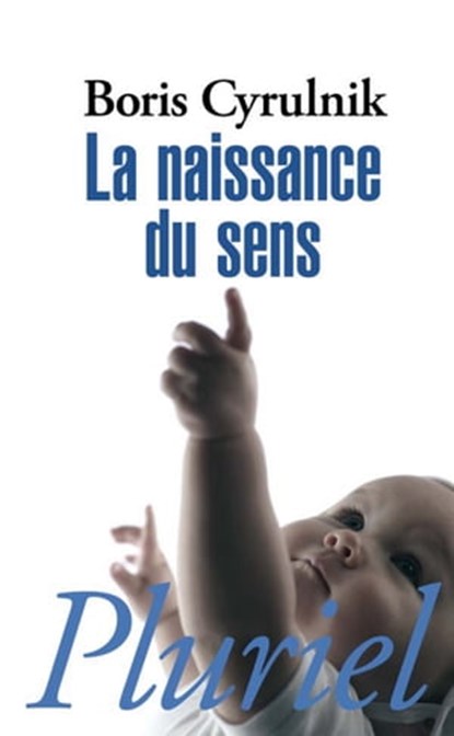 La naissance du sens, Boris Cyrulnik - Ebook - 9782818500460