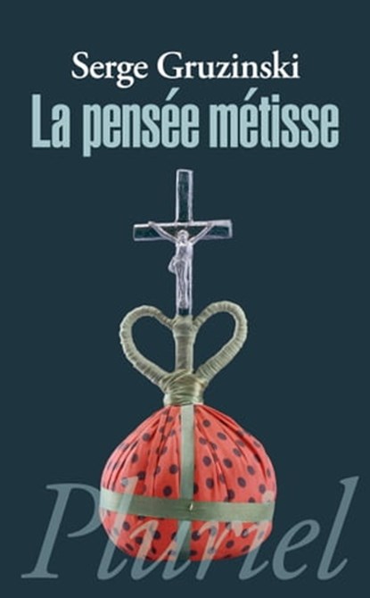 La pensée métisse, Serge Gruzinski - Ebook - 9782818500538