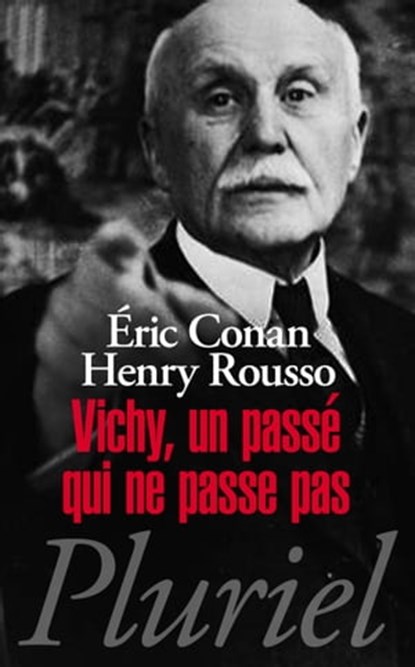 Vichy, un passé qui ne passe pas, Eric Conan ; Henry Rousso - Ebook - 9782818504505