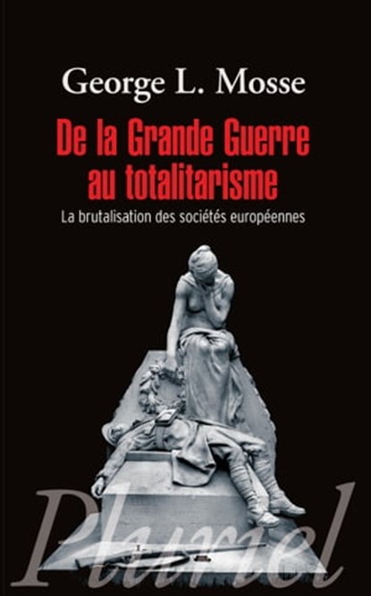 De la Grande Guerre au totalitarisme, George Mosse - Ebook - 9782818504659