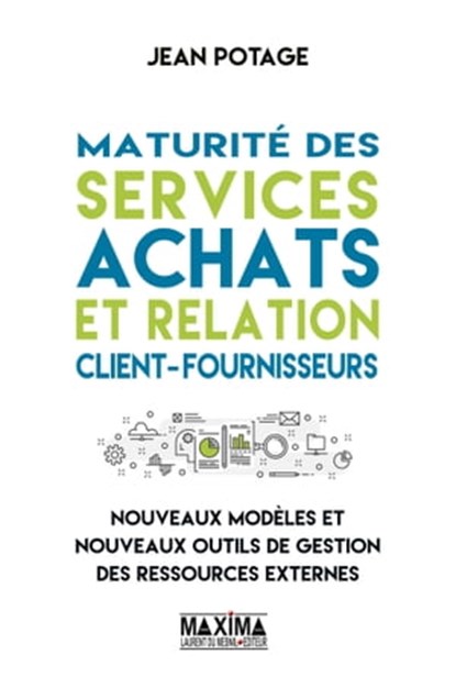 Maturité des services achats et relation client-fournisseurs, Jean Potage - Ebook - 9782818806982