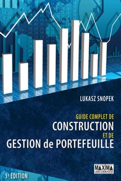 Guide complet de construction et de gestion de portefeuille - 3e éd., Lukasz Snopek ; François-Serge Lhabitant - Ebook - 9782818808092