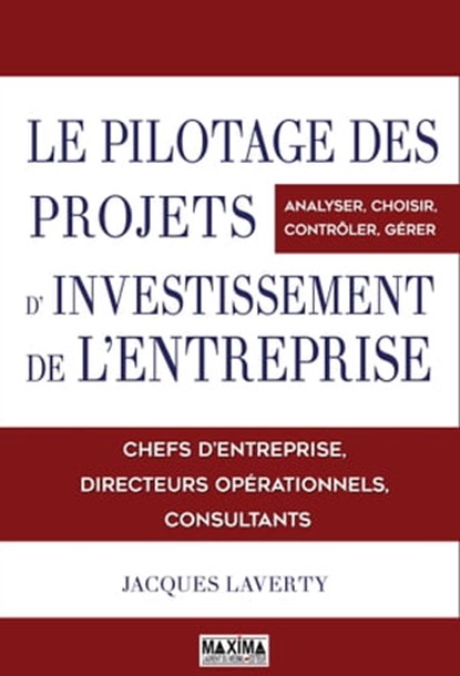 Le pilotage des projets d'investissements de l'entreprise, Jacques Laverty - Ebook - 9782818808740