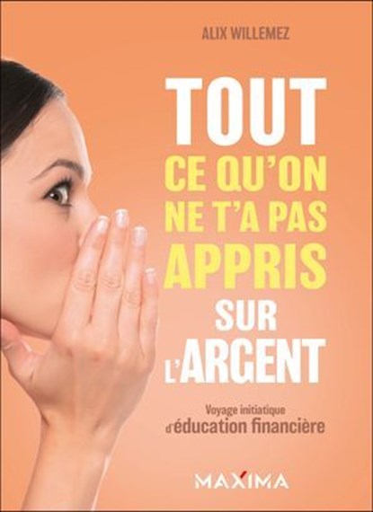 Tout ce qu'on ne t'a pas appris sur l'argent, Alix Willemez - Ebook - 9782818812198