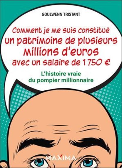 Comment je me suis constitué un patrimoine de plusieurs millions d'euros avec un salaire de 1 750  , Goulwenn Tristant - Ebook - 9782818812228