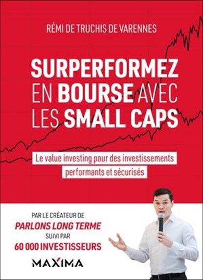 Surperformez en bourse avec les small caps, Rémi de Truchis de Varennes - Ebook - 9782818812426