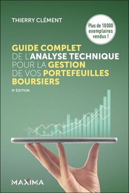 Guide complet de l'analyse technique pour la gestion de vos portefeuilles boursiers - 9e éd., Thierry Clement - Ebook - 9782818812655